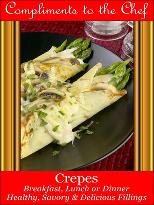 cover image of Crepes Breakfast, Lunch or Dinner--Healthy, Savory & Delicious Fillings
